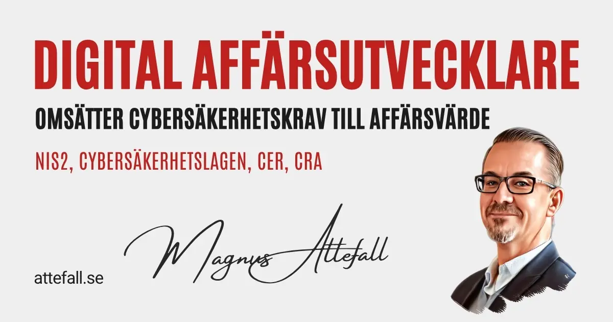 Digital affärsutvecklare som omsätter cybersäkerhetslagen (NIS2, CER, CRA) till affärsvärde och fungerande organisation